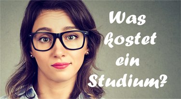 Bild einer Frau, die grübelnd schaut mit dem Schriftzug "Was kostet ein Studium?"